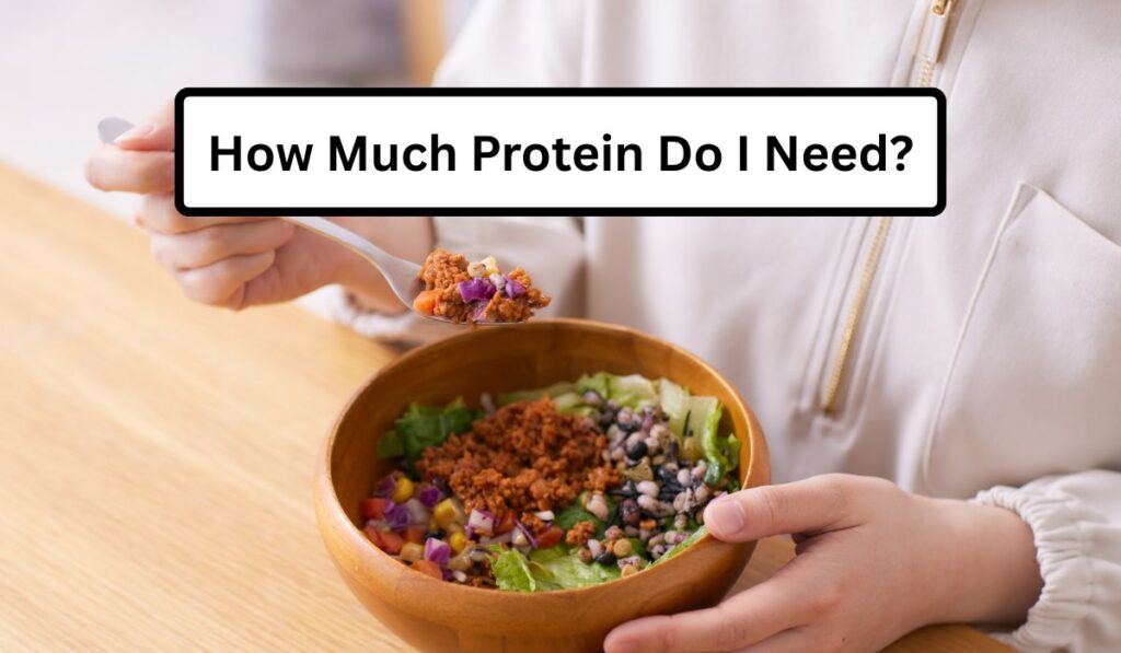 How Much Protein Do I Need?