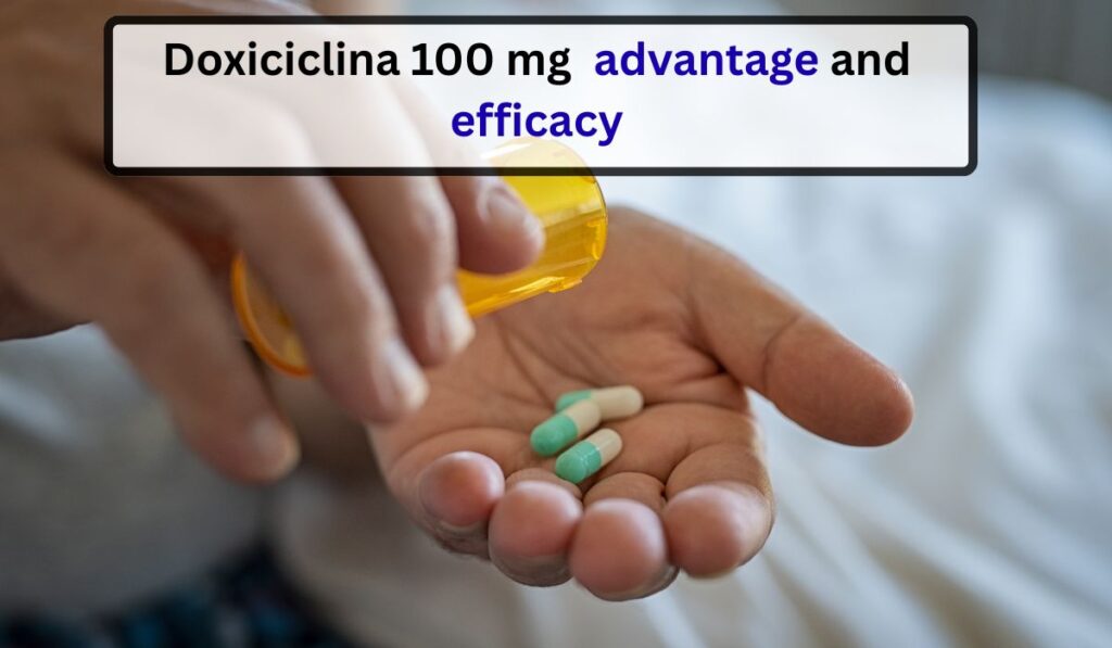 Doxiciclina 100 mg advantage and efficacy