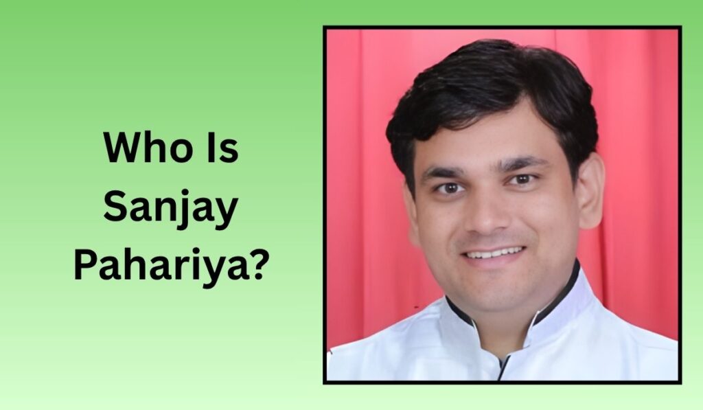 Who Is Sanjay Pahariya?