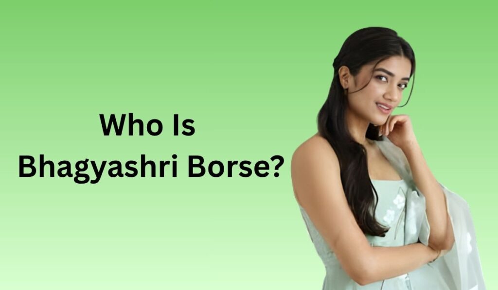 Who Is Bhagyashri Borse?