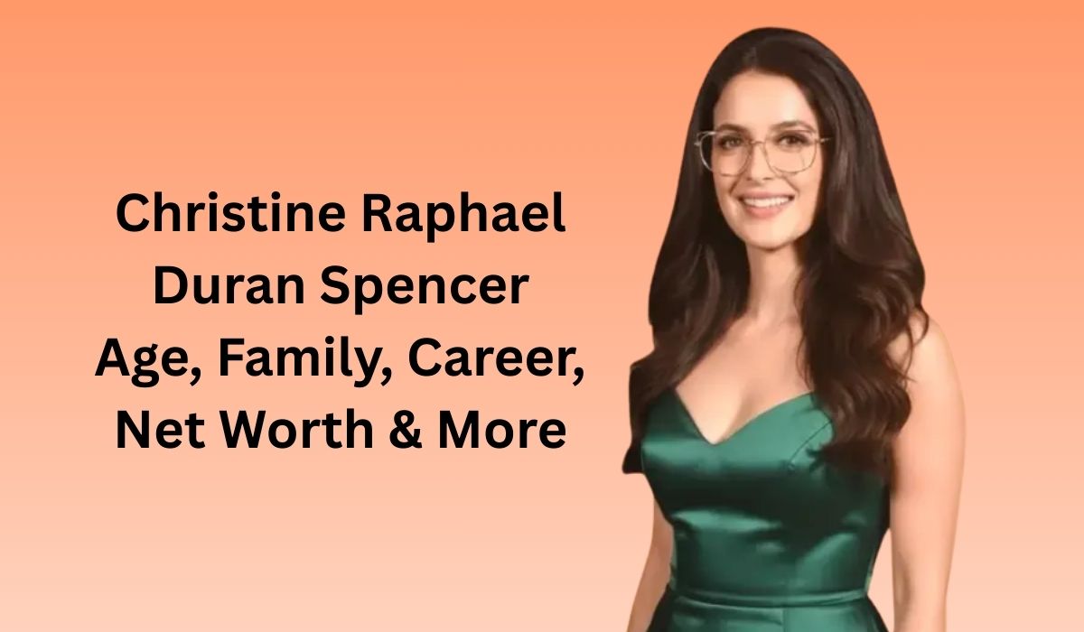 Christine Raphael Duran Spencer Age, Family, Career, Net Worth & More